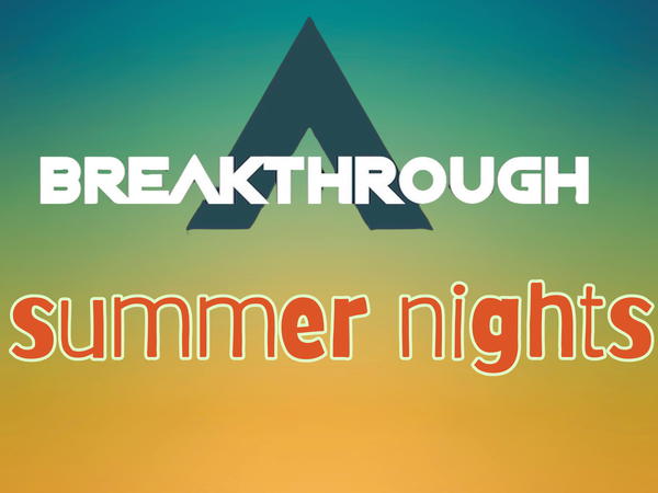 Breakthrough Summer Nights